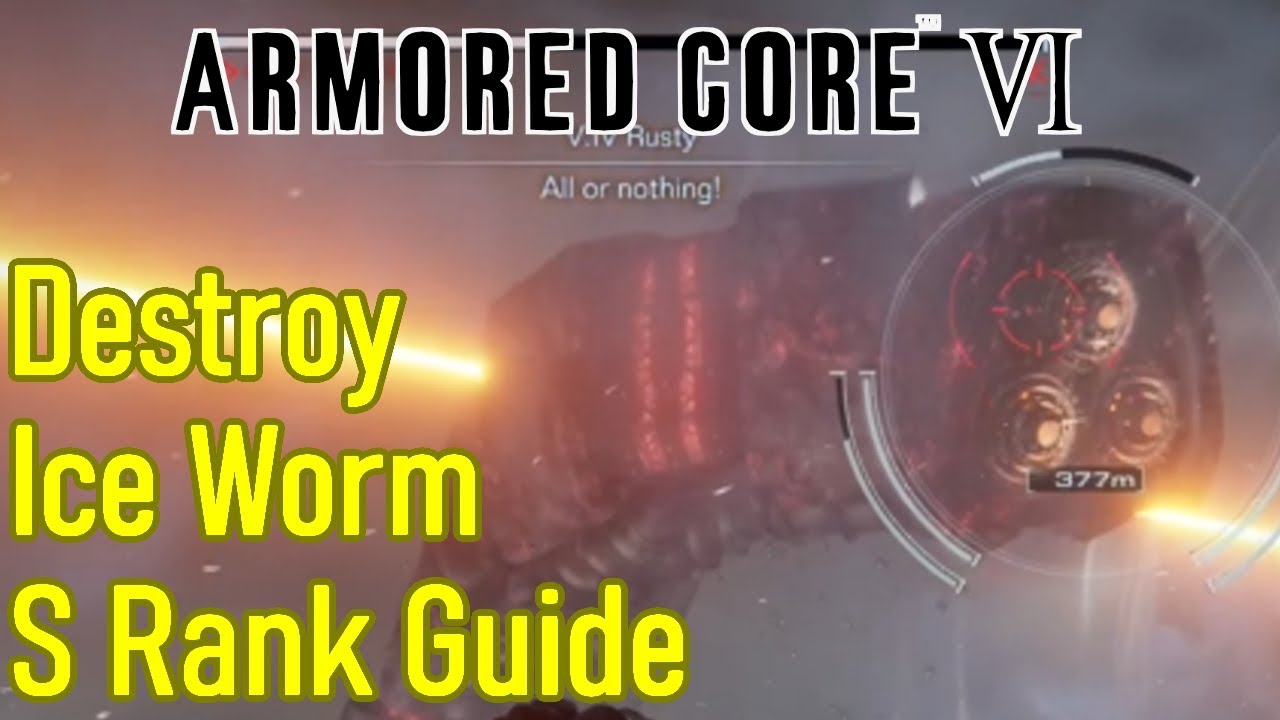 Armored Core 6 Destroy the Ice Worm S rank guide / walkthrough, best build and tips