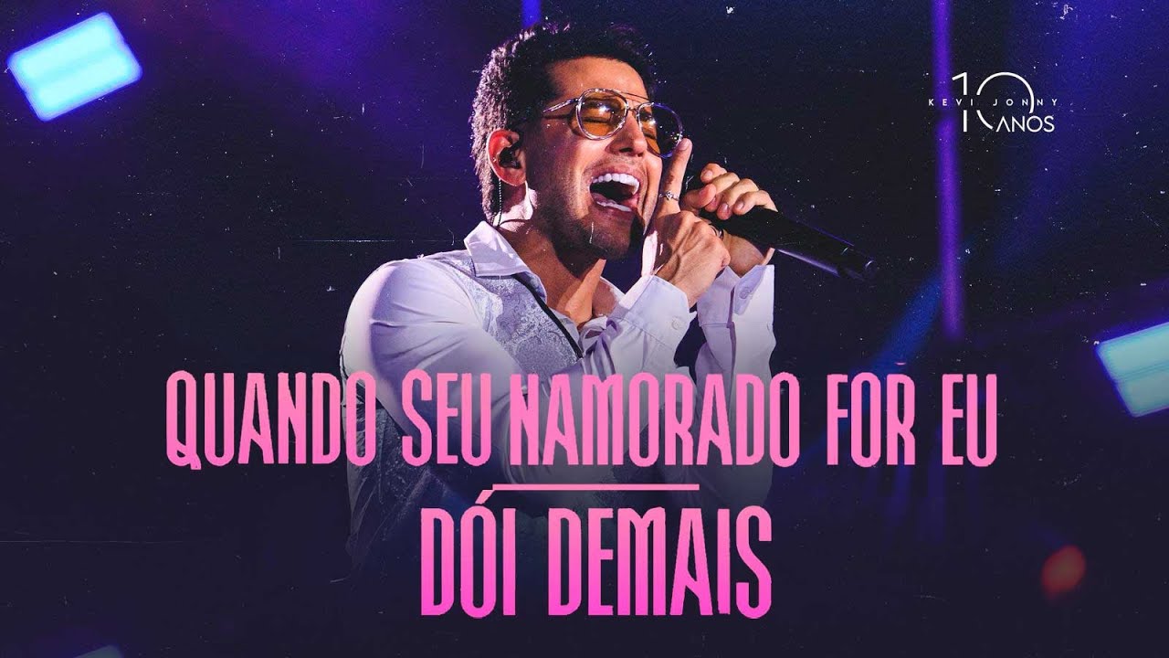 Kevi Jonny - Quando Seu Namorado For Eu / Dói Demais (DVD Kevi Jonny 10 Anos)