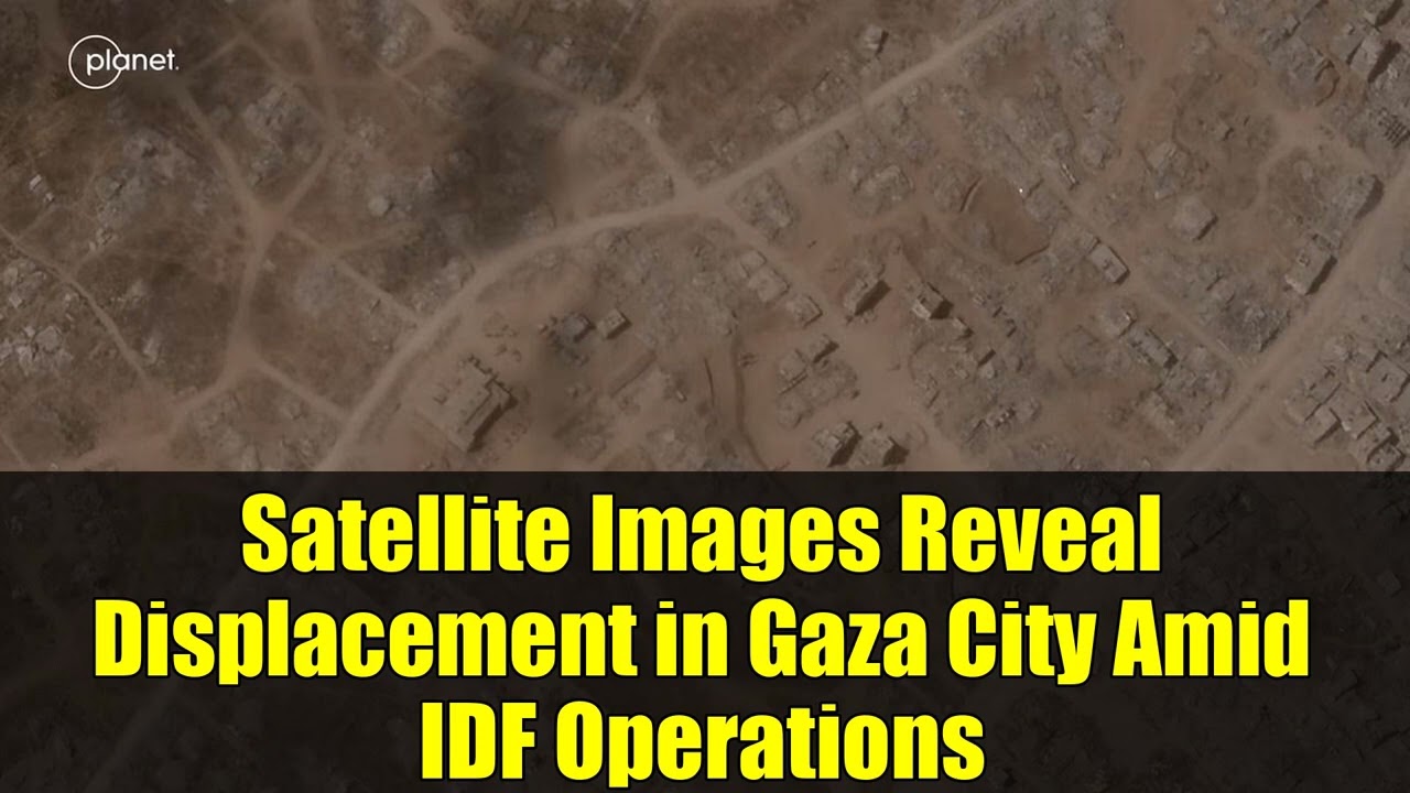 Satellite Images Reveal Displacement in Gaza City Amid IDF Operations