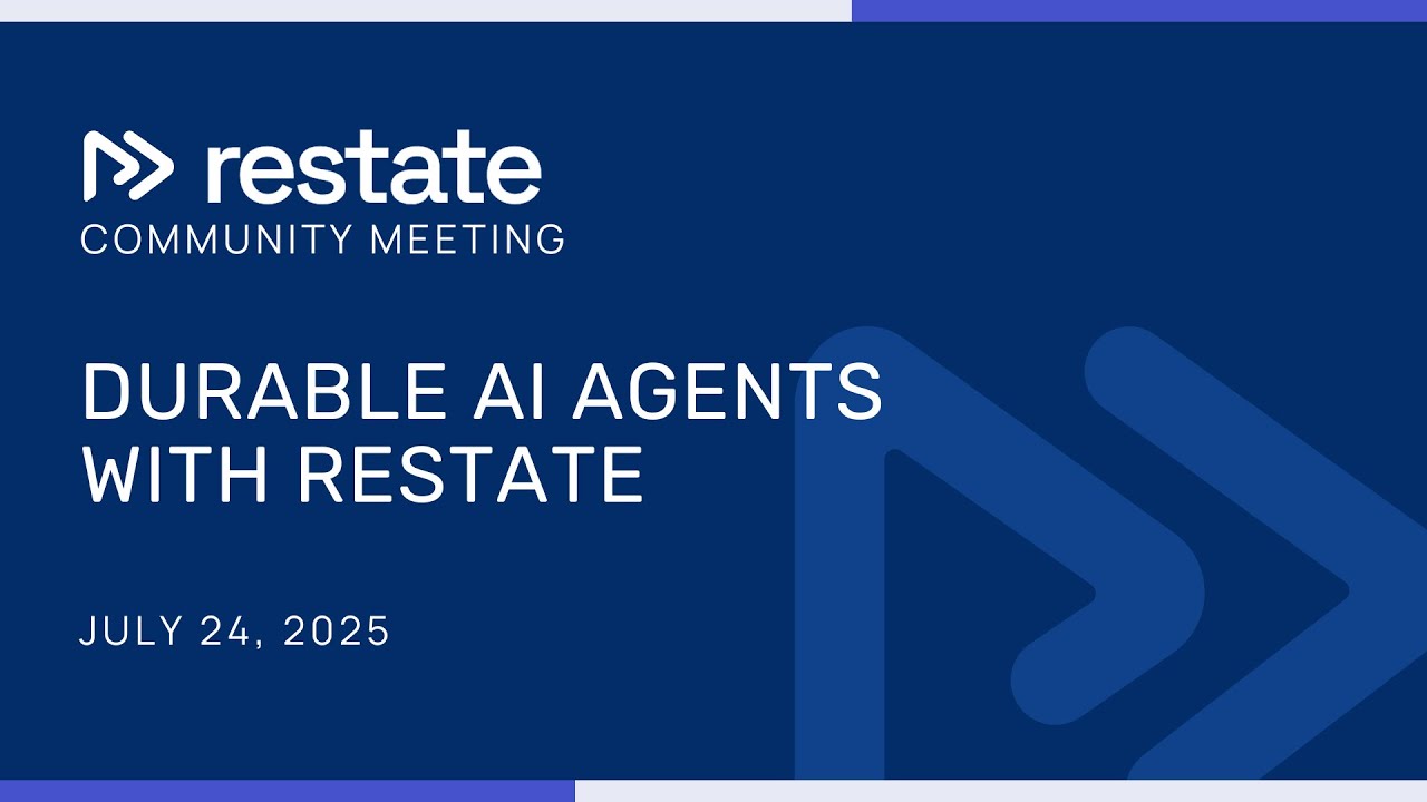 Durable AI Agents with Restate - Community Meeting July 2025