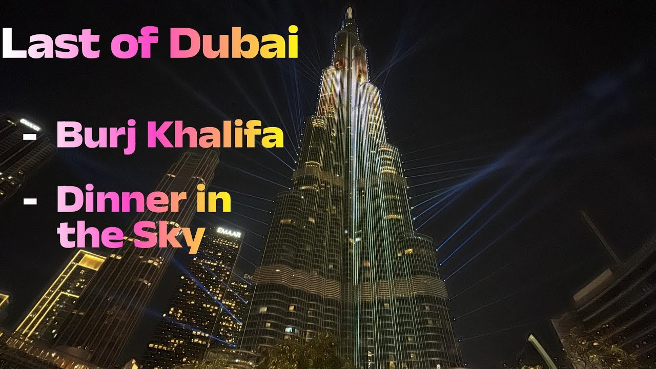 Dubai Week 4 - Top of Burj and Dinner 164 feet in the air