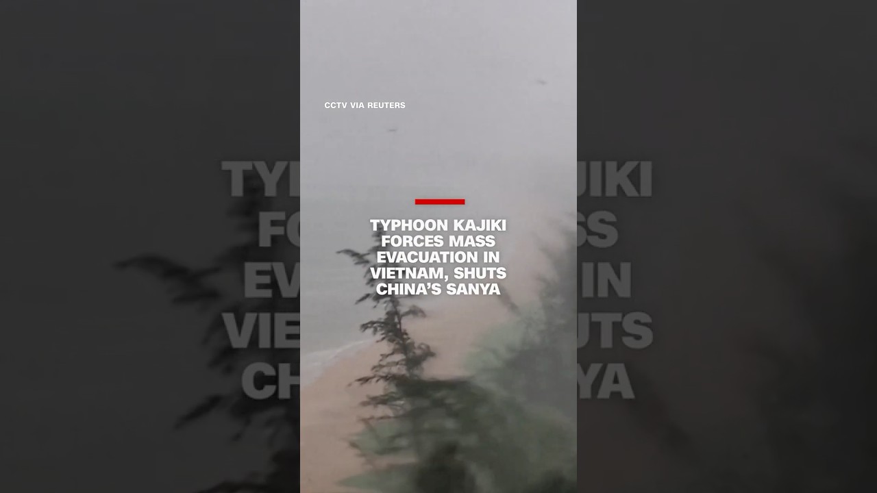 Typhoon Kajiki forces mass evacuation in Vietnam, shuts China&rsquo;s Sanya