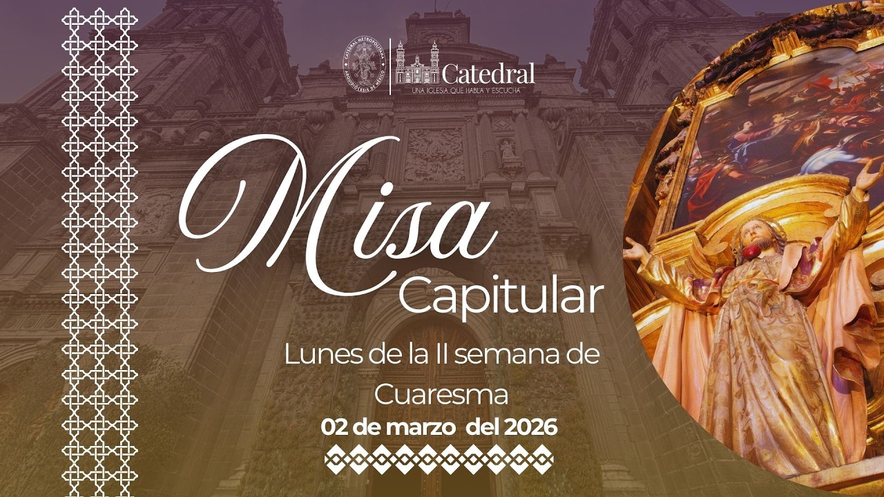 🔴 En vivo -Misa Capitular, Lunes de la II semana de Cuaresma - 02 de marzo de 2026