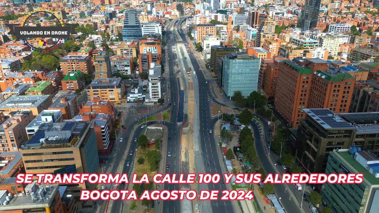 VOLANDO EN DRONE 4K - SE TRANSF0RMA LA CALLE 100 Y SUS ALREDEDORES  BOGOTA AGOSTO DE 2024