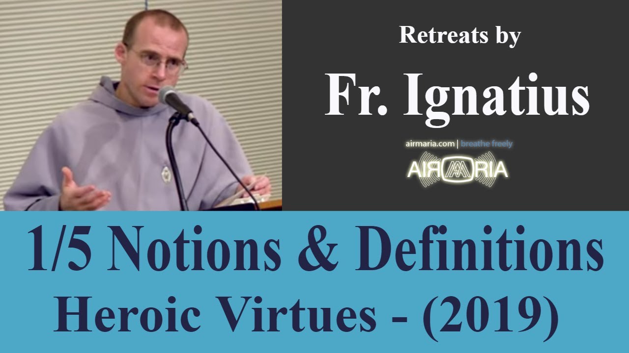 Notion of Heroic Virtues - Retreat 1/5 - CONF 491
