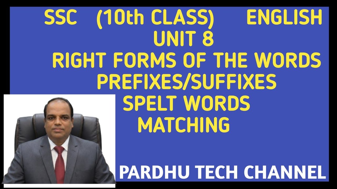 SSC 10th CLASS ENGLISH UNIT 8 RIGHT FORMS OF THE WORDS,PREFIXES/SUFFIXES,SPELT WORDS