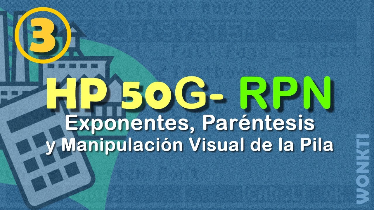 RPN - Hp 50g: 03 - Paréntesis, Exponentes y la Pantalla