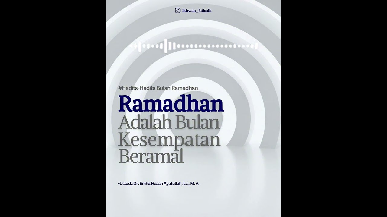 RAMADHAN ADALAH BULAN KESEMPATAN BERAMAL | Ustadz Dr. Emha Hasan Ayatullah, Lc. MA. 