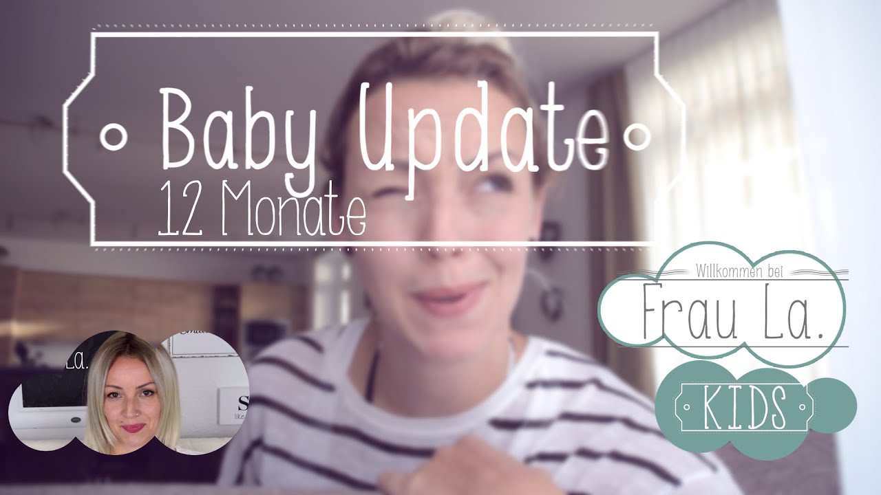 Baby | Kleinkind | Update - 12 Monate | Frau La. | Was der schon alles kann^^