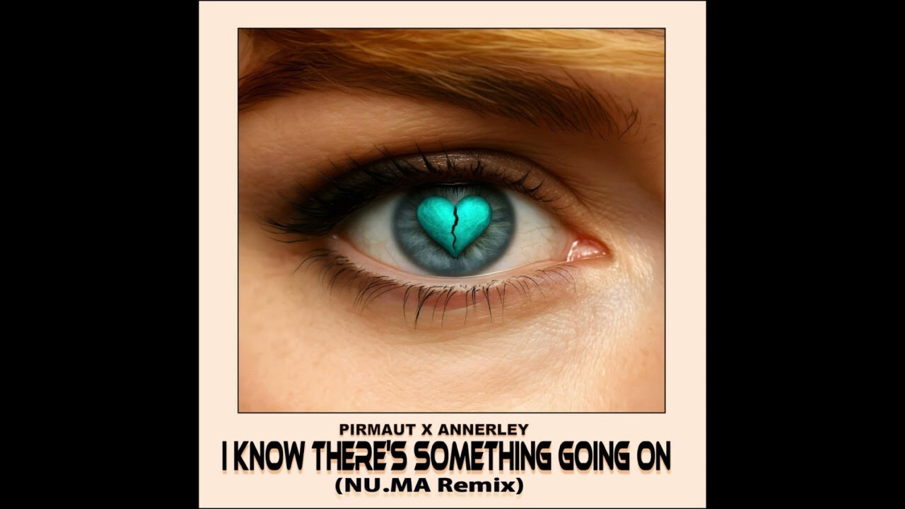 PIRMAUT X ANNERLEY - I Know There's Something Going On (NU.MA Remix)