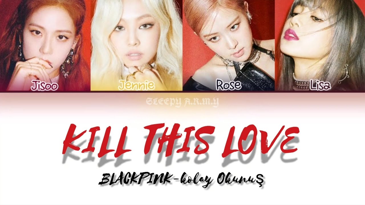 BLΛƆKPIИK 'KILL THIS LOVE' HD (Kolay Okunuş-Easy Lycris)