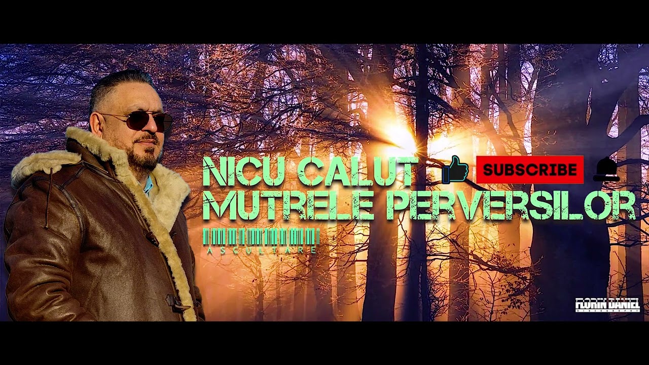 Nicu Calut🎹Mutrele Perversilor🎹Ascultare.2022