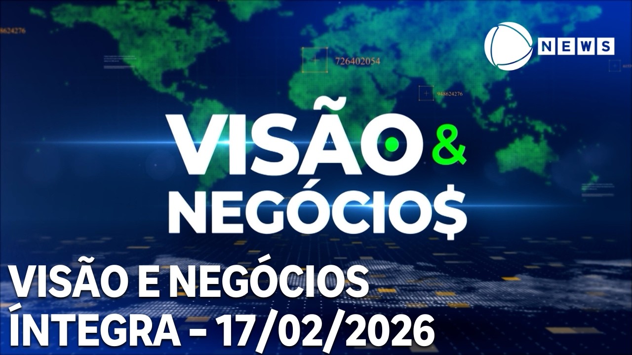 Visão & Negócios - 17/02/2026