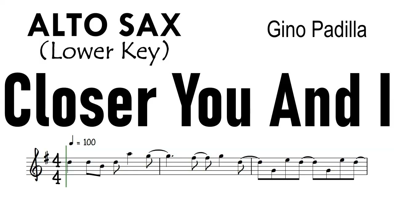 Closer You And I Alto Sax Lower Key Gino Padilla Sheet Music Backing Track Partitura