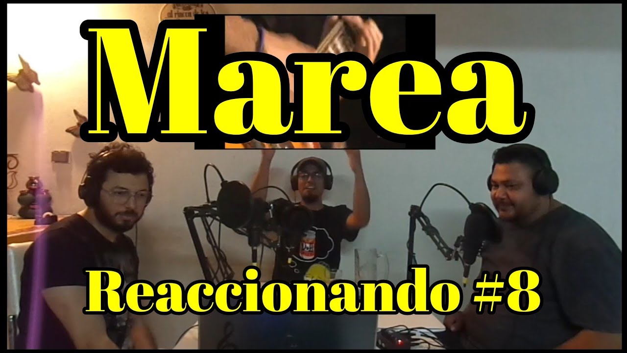 Reaccionando #8 Marea I Retomando