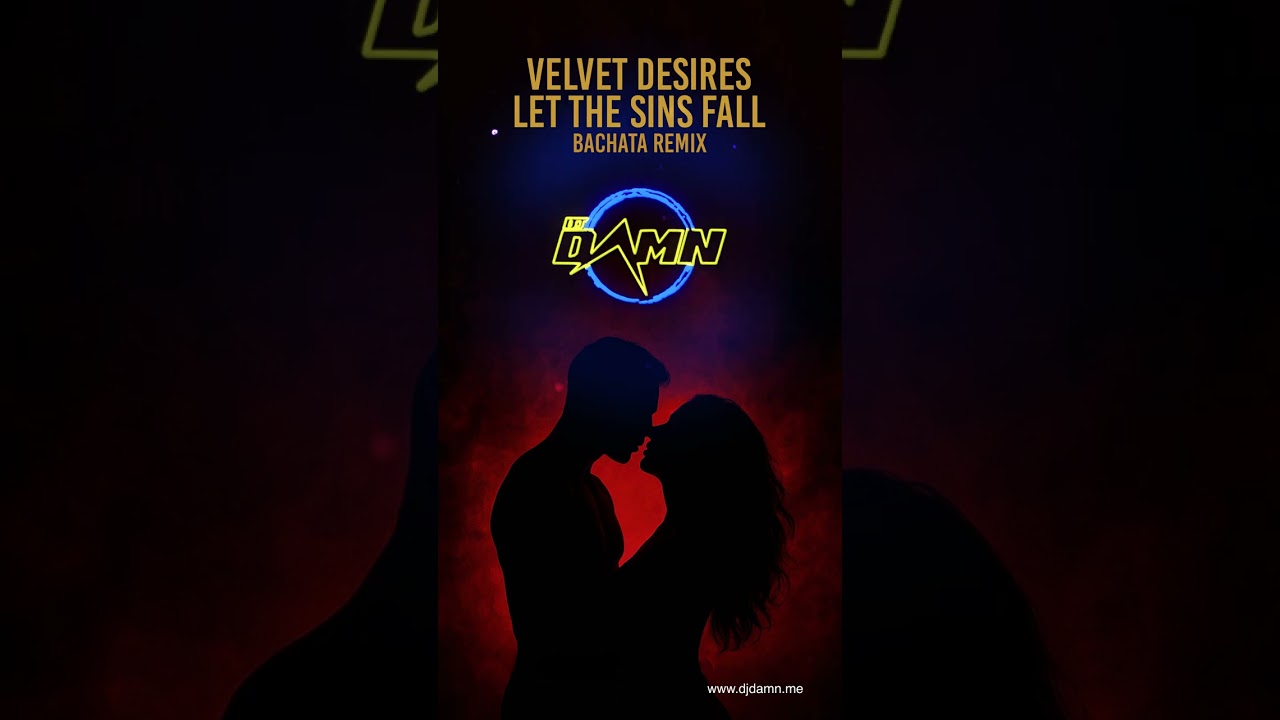 Velvet Desires - Let The Sins Fall (By DJ Damn Bachata Remix)