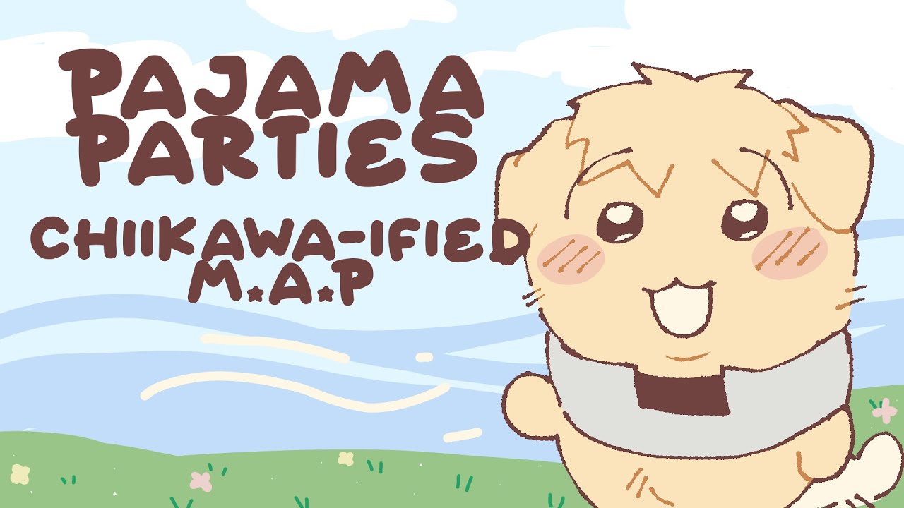 pajama parties | anything chiikawa-ified MAP  | open