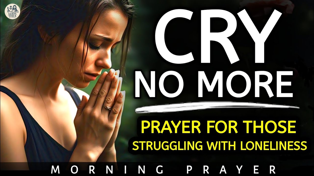 You Are Not Alone: A Deep Prayer for Loneliness & Isolation | Powerful Morning Prayer|Morning Prayer