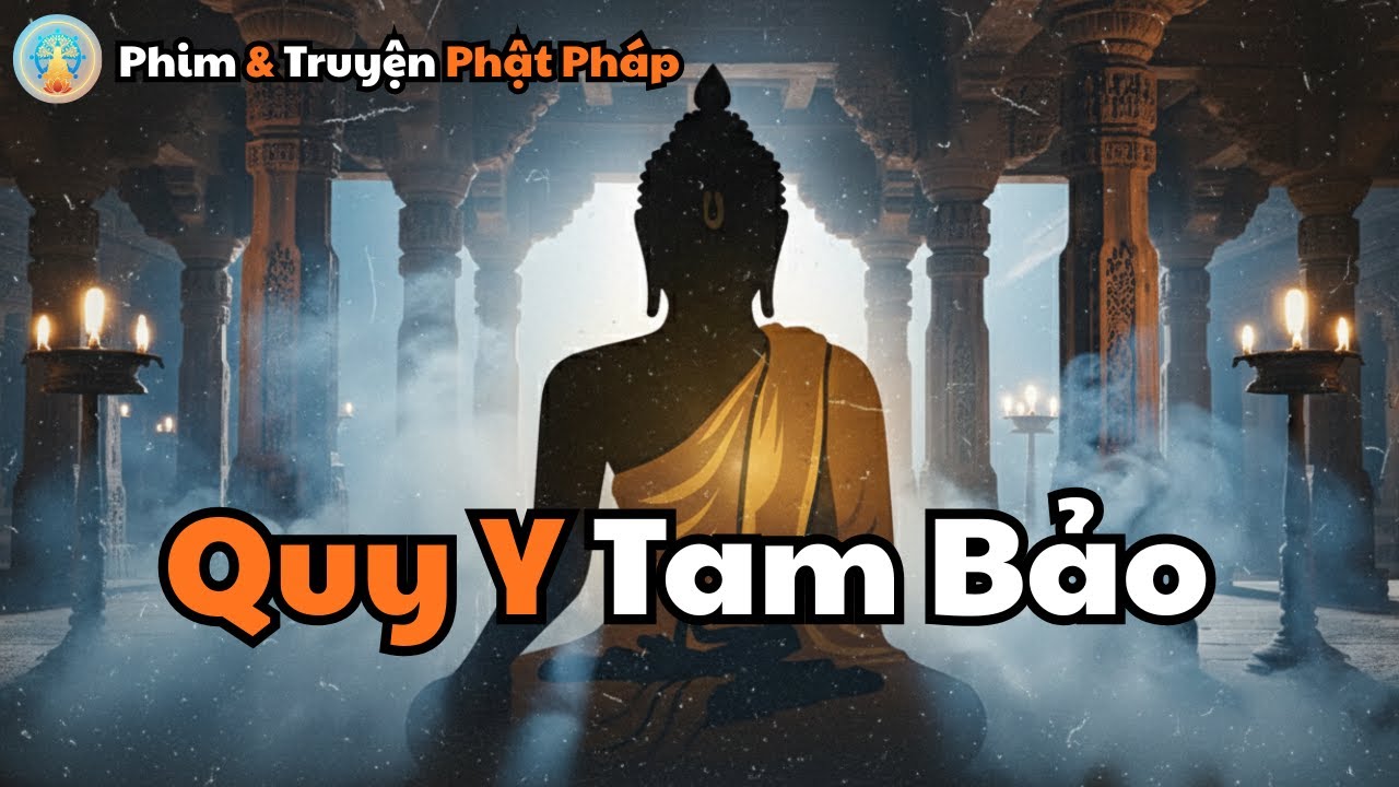 Quy Y Tam Bảo Là Gì? Ý Nghĩa Của Tam Bảo Trong Phật Pháp | Phim & Truyện Phật Pháp
