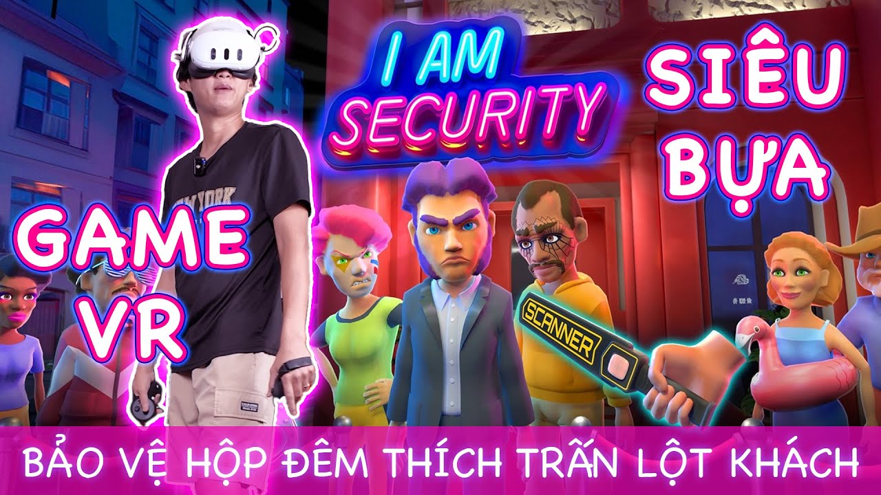 Bảo Vệ Hộp Đêm Thích Trấn Lột Đồ Của Khách, Chơi Thử Game Siêu Bựa 