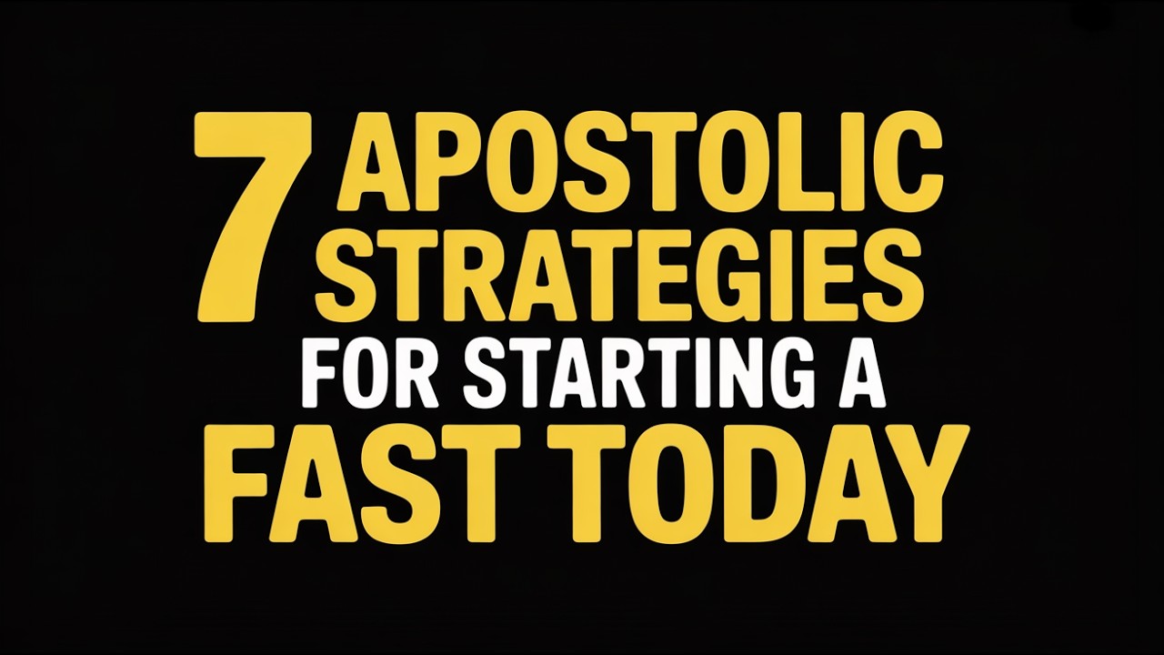 7 Apostolic Strategies for Starting A Fast Today.
