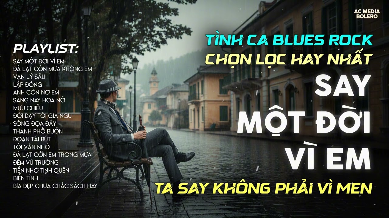 SAY MỘT ĐỜI VÌ EM | TÌNH CA BLUES ROCK HOT TIKTOK HAY NHẤT | TA SAY KHÔNG PHẢI VÌ MEN MÀ VÌ EM..
