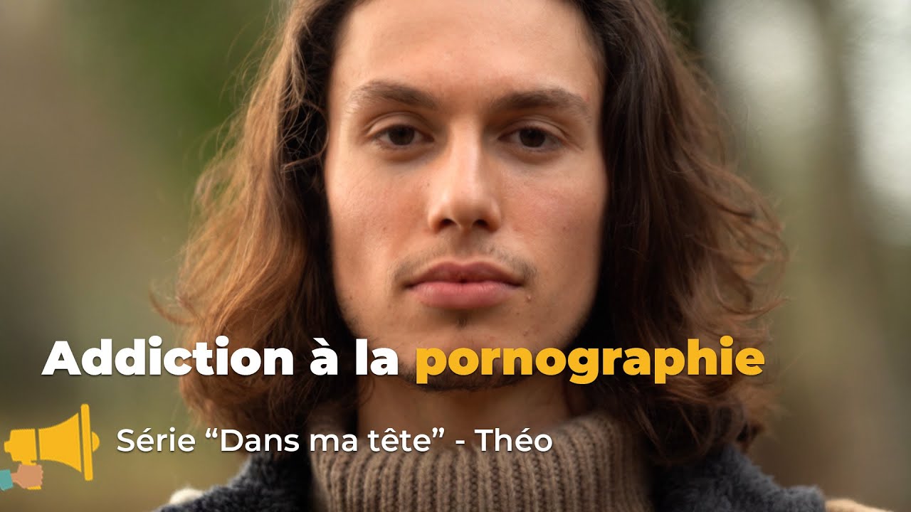 Addiction à la pornographie, le témoignage de Théo - Dans ma tête, la série sur la santé mentale