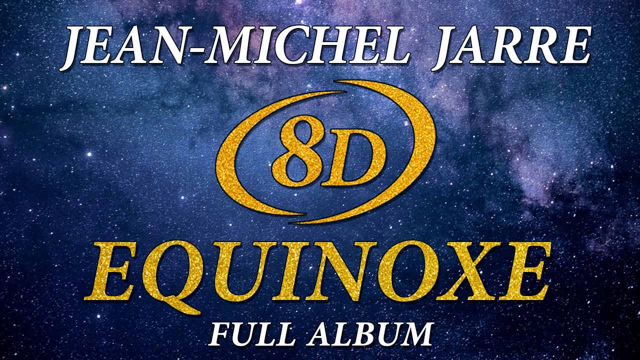 Jean Michel Jarre - Equinoxe. Full album cover version 8D audio. 📀 جان ميشال جار &bull; 让-米歇尔&middot;雅尔 &bull; ズールック