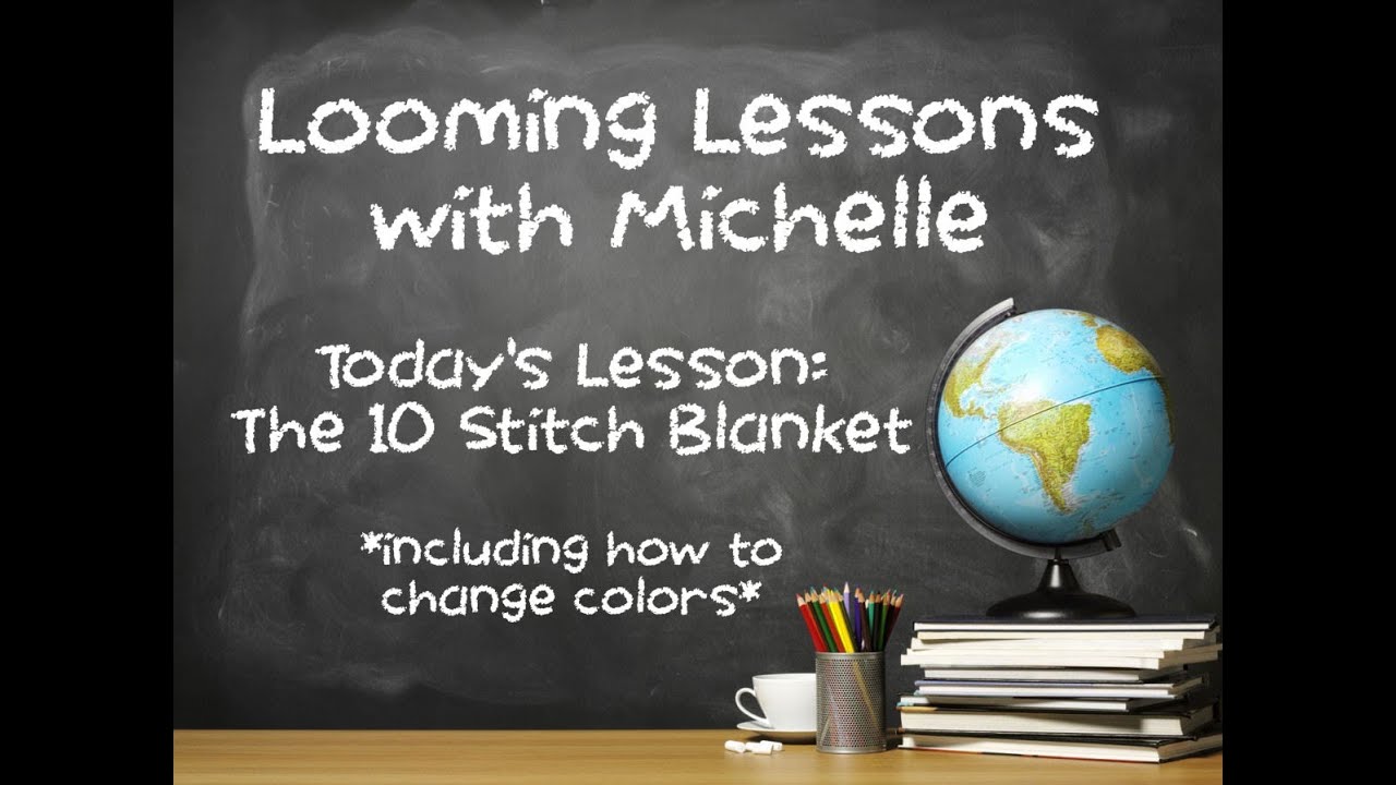 Looming Lessons   The 10 Stitch Blanket