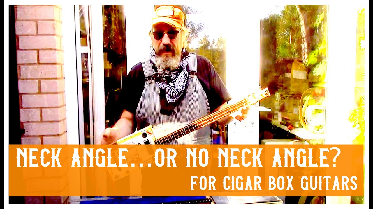Cigar Box guitar- neck angle or no neck angle?
