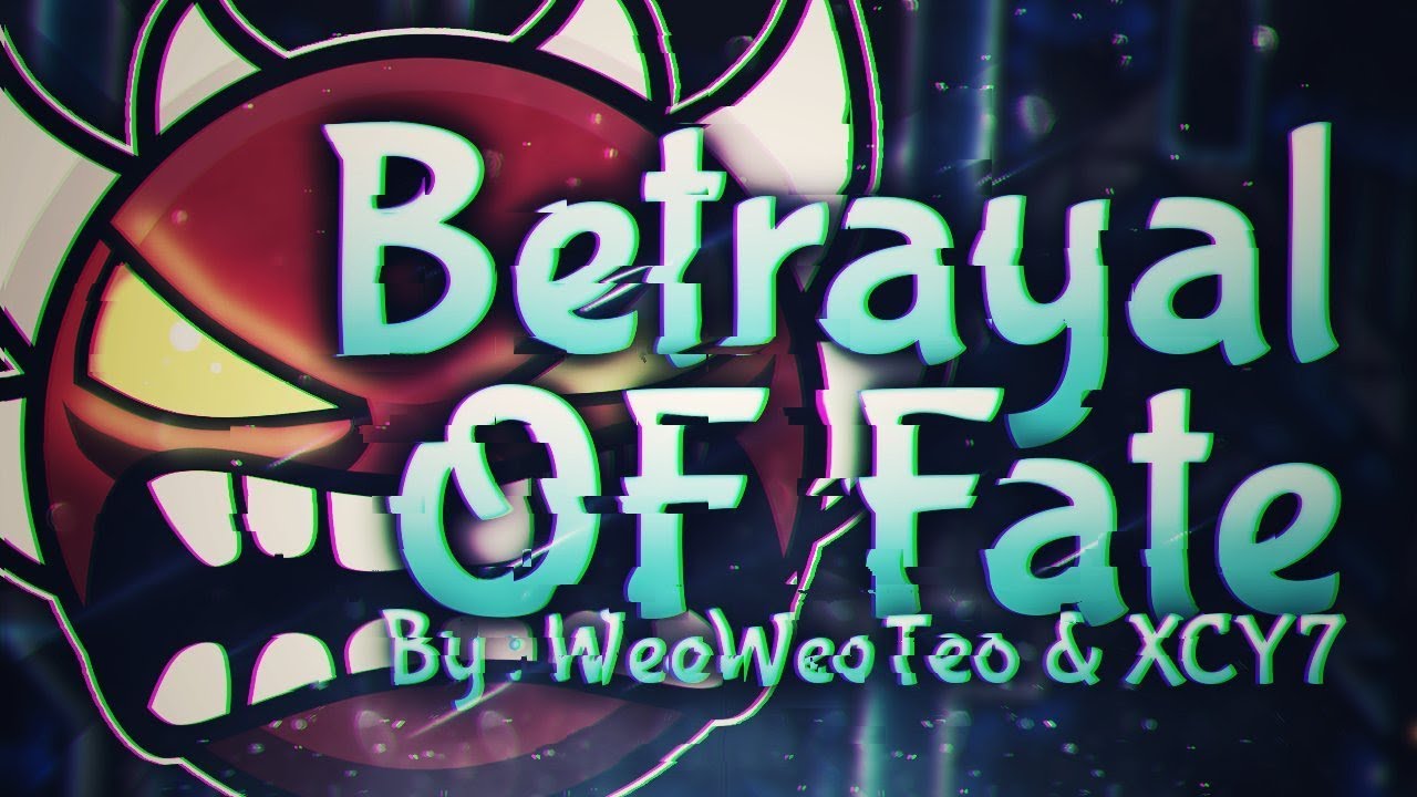 (Extreme Demon) Betrayal of Fate by Weoweoteo | Geometry Dash 2.1