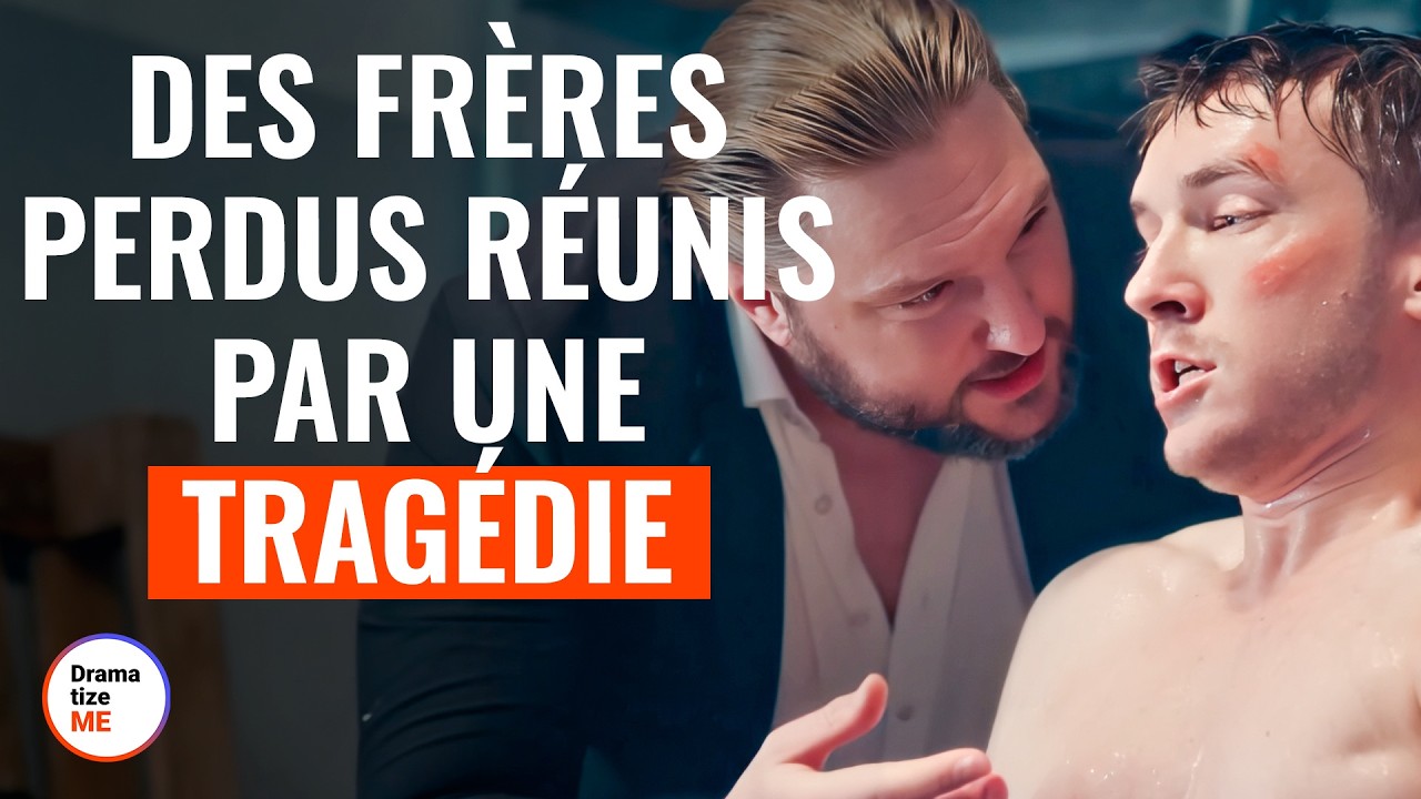 Des Frères Perdus Réunis Par Une Tragédie | @DramatizeMeFrance