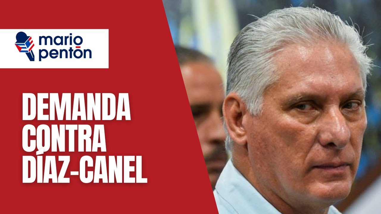 Presentan demanda internacional contra Díaz-Canel: claves de la ofensiva legal