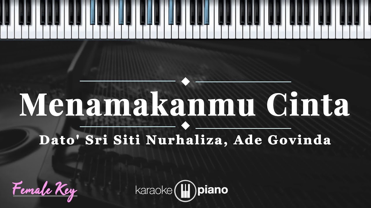 Menamakanmu Cinta - Dato' Sri Siti Nurhaliza, Ade Govinda | KARAOKE PIANO - FEMALE KEY