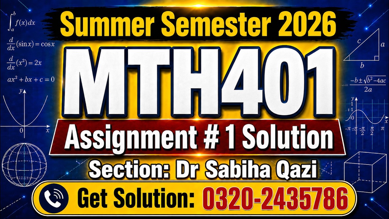 MTH401 Assignment 1 Solution (Dr Sabiha Qazi) Summer Semester: 2026