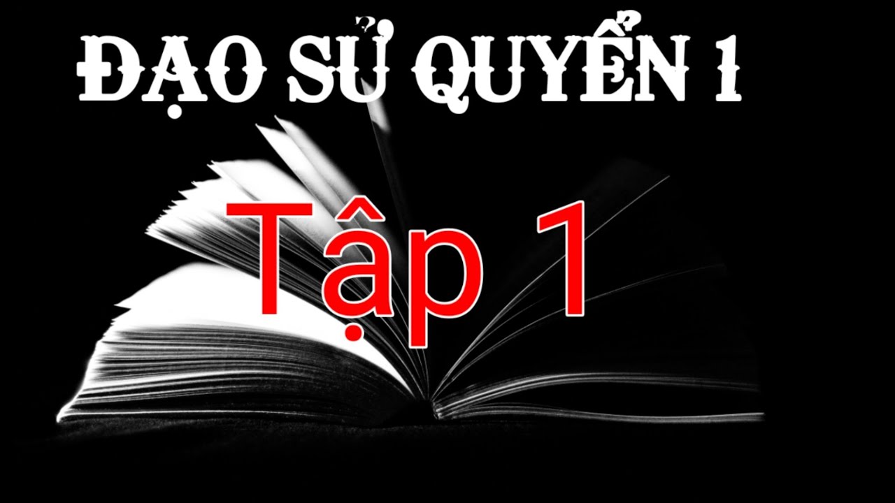 Đạo Sử - Quyển 1 -  Đạo Sử Xây Bàn - Tập 1