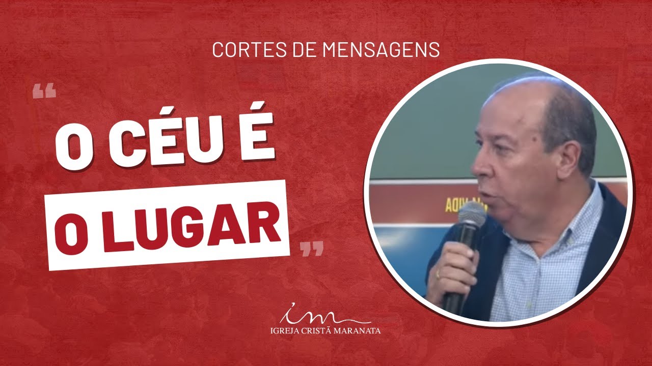 [CORTES DE MENSAGENS] - O Céu é o lugar! - Igreja Cristã Maranata