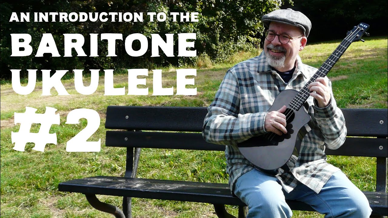 An Introduction to the Baritone Ukulele #2