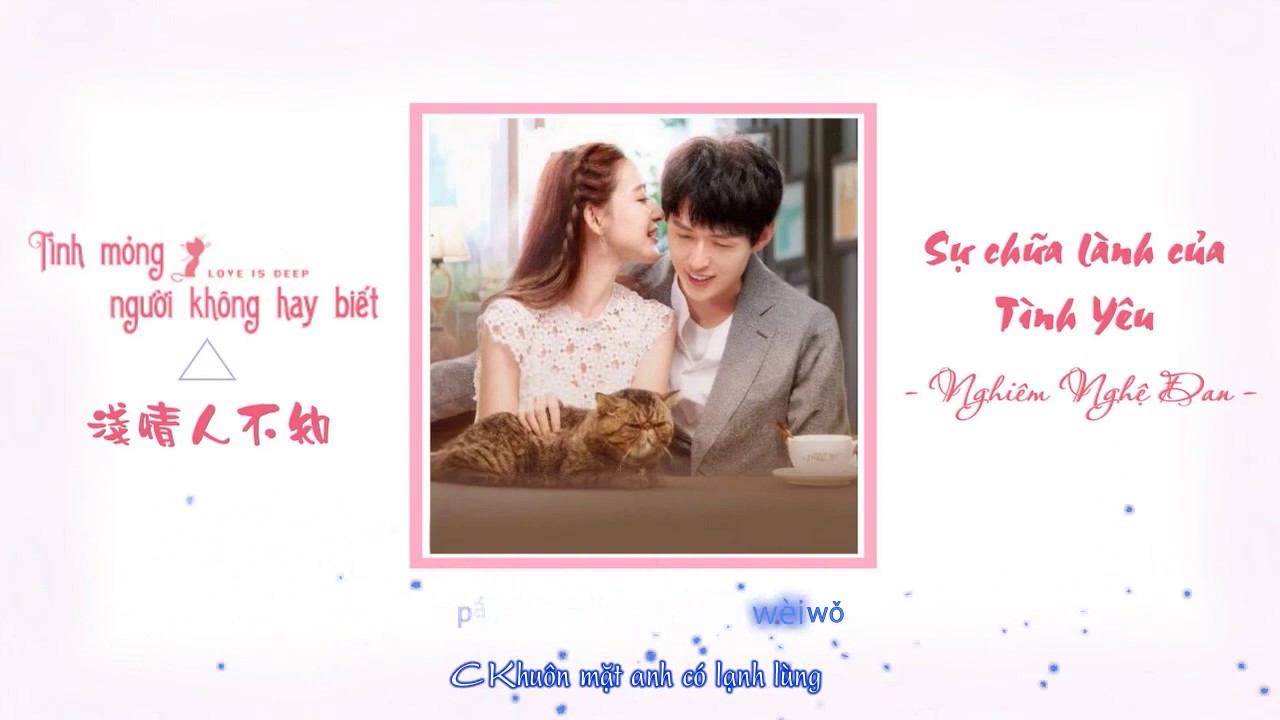 [Vietsub + Kara] Sự chữa lành của tình yêu - Nghiêm Nghệ Đan《Tình mỏng người không hay biết OST》