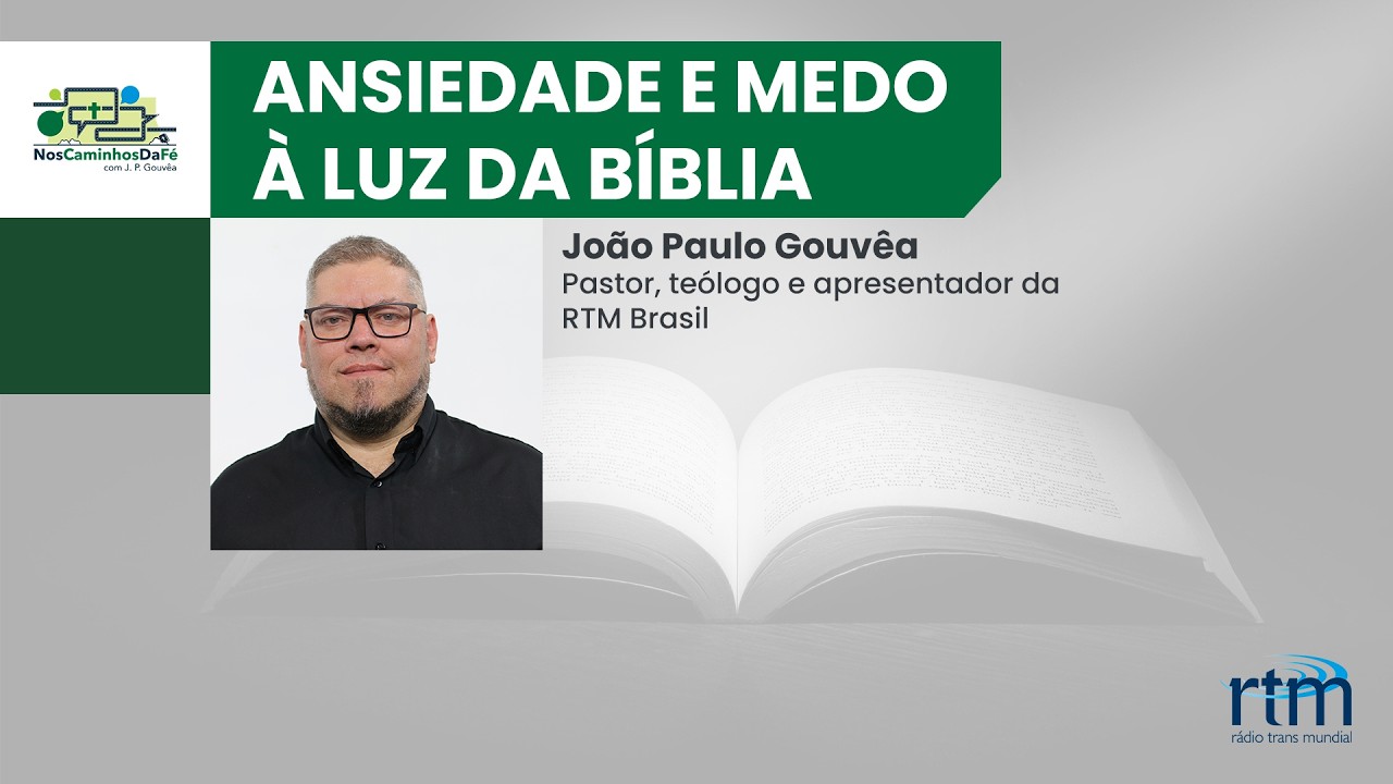 Nos Caminhos da Fé | Ansiedade e medo à luz da Bíblia.