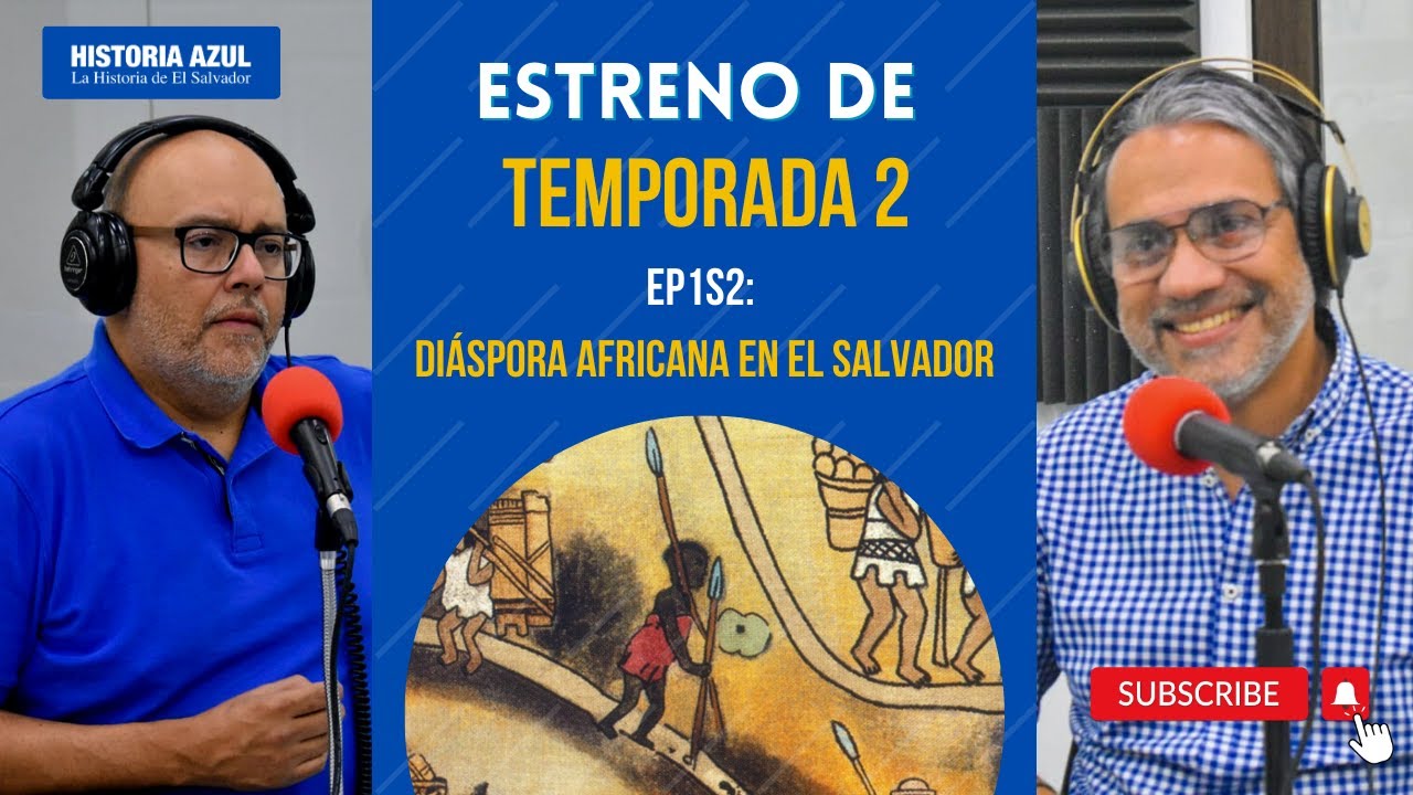 EP1S2: DIÁSPORA AFRICANA EN EL SALVADOR
