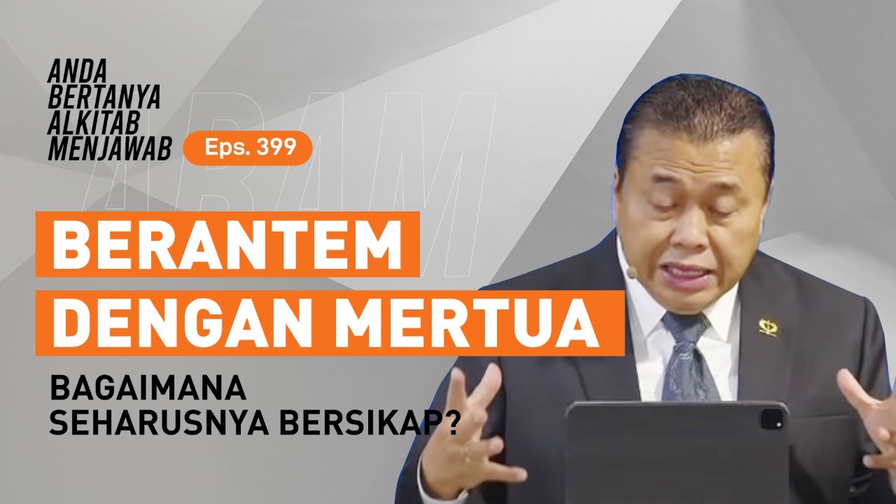 ISTRI KONFLIK DENGAN MERTUA, BAGAIMANA SAYA BERSIKAP? | ABAM (399) | Pdt. Dr. Erastus Sabdono