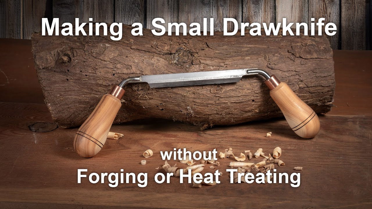 Making a Small Drawknife without Forging or Heat Treating