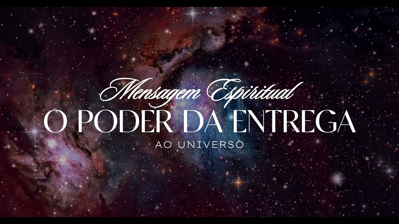 Mensagem Espiritual — O Poder da Entrega ao Universo 🌌 | Confie, Solte e Permita que o Divino Aja