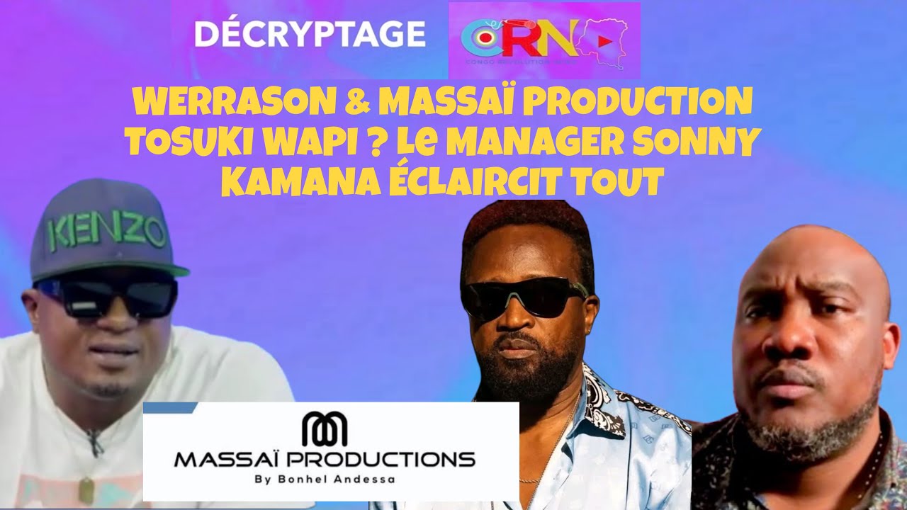 WERRASON ET MASSA&Iuml; PRODUCTION TOKOMI WAPI? SONNY KAMANA LE MANAGER DE WERRASON ECLAIRCIT TOUT