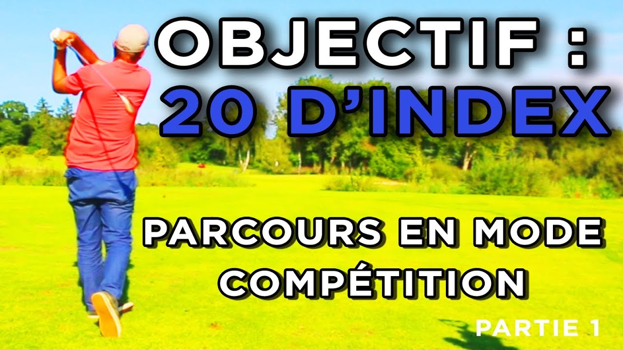 OBJECTIF : 20 D'INDEX : Parcours en mode compétition (partie 1/2)