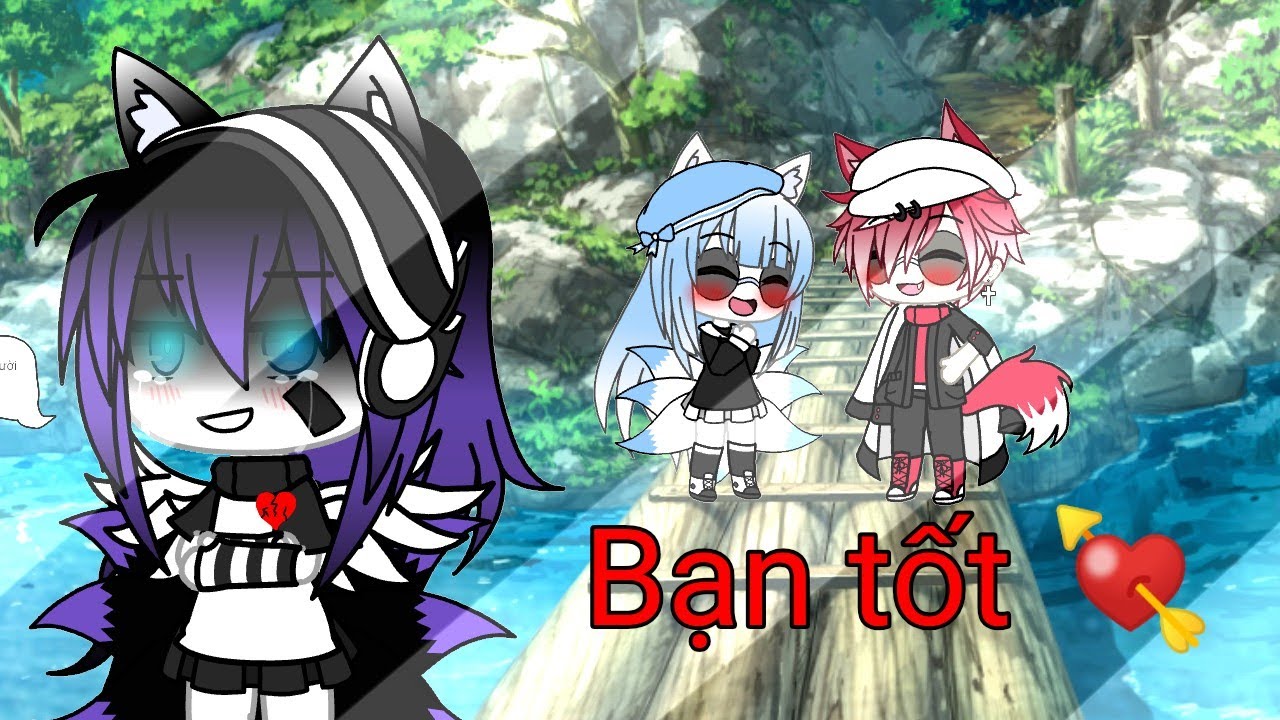 Bạn Tốt//GLMV//Như Hana//By:Kun Toruki//Gifts for:Kookie_Official//GachaLife VietNam