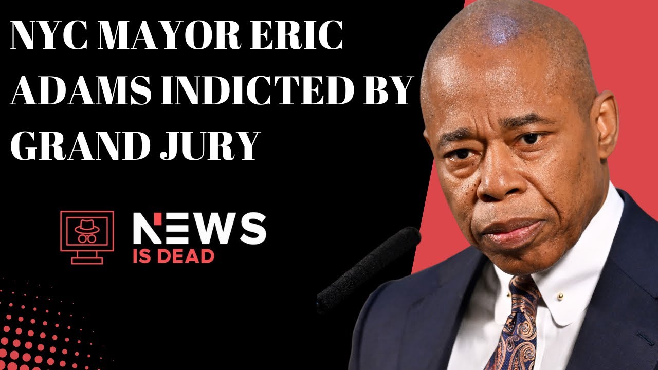 New York City Mayor Eric Adams Indicted: NYC Corruption Scandal Unfolds