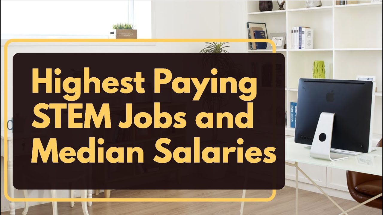 Highest Paying STEM jobs & Median Salaries