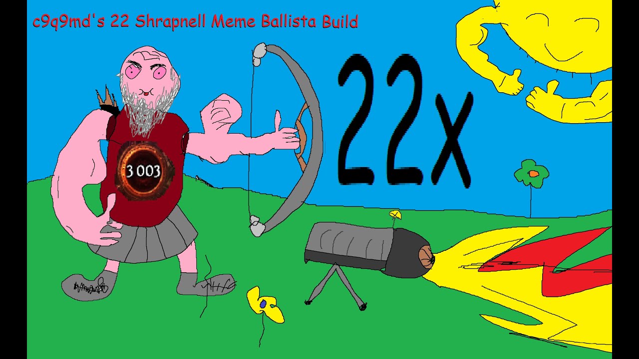 The 22 Meme Shrapnell Ballista Build